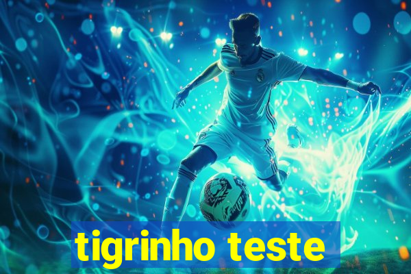 tigrinho teste